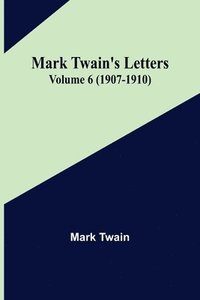 bokomslag Mark Twain's Letters - Volume 6 (1907-1910)