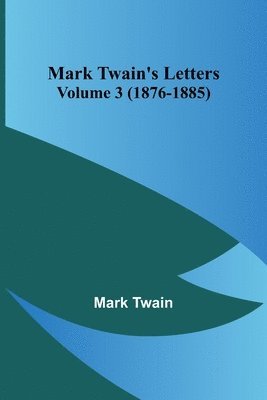 bokomslag Mark Twain's Letters - Volume 3 (1876-1885)