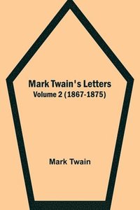bokomslag Mark Twain's Letters - Volume 2 (1867-1875)