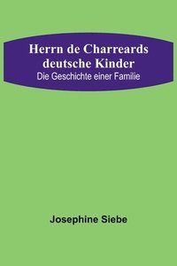 bokomslag Herrn de Charreards deutsche Kinder