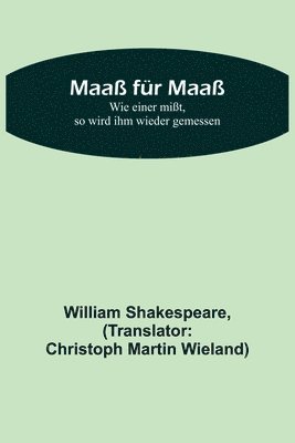 William Shakespeare - Maaß für Maaß; Wie einer mißt, so wird ihm wieder gemessen, Häftad