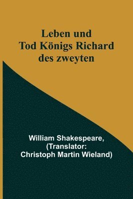 bokomslag Leben und Tod Knigs Richard des zweyten