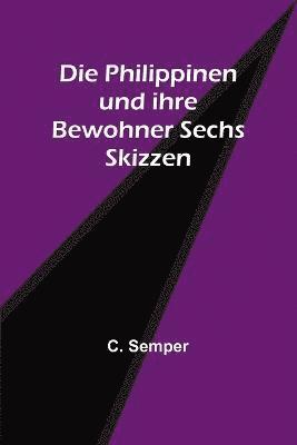 Die Philippinen und ihre Bewohner Sechs Skizzen 1