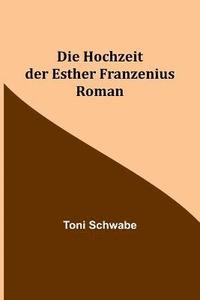 bokomslag Die Hochzeit der Esther Franzenius