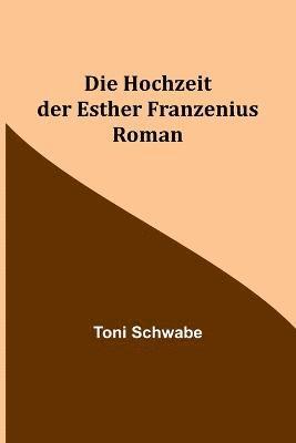 bokomslag Die Hochzeit der Esther Franzenius