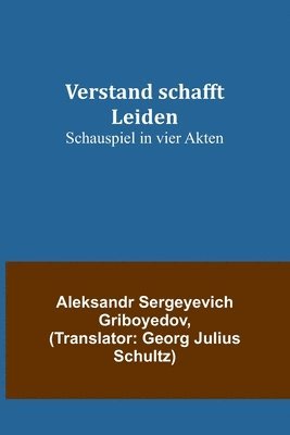 Aleksandr Sergeyevich Griboyedov - Verstand schafft Leiden, Häftad