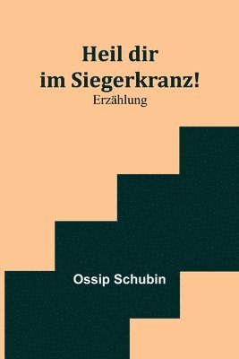 Ossip Schubin - Heil dir im Siegerkranz!, Häftad