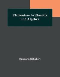 bokomslag Elementare Arithmetik und Algebra