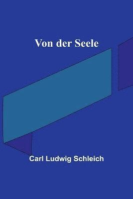 Carl Ludwig Schleich - Von der Seele, Häftad