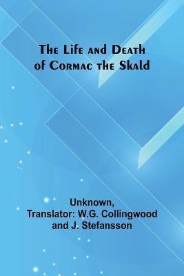 bokomslag The Life and Death of Cormac the Skald