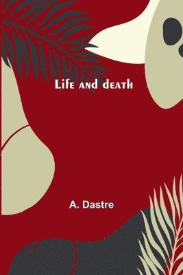 A Dastre, A. Dastre - Life and death, Häftad