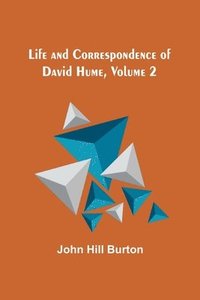 bokomslag Life and Correspondence of David Hume, Volume 2