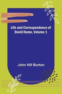 bokomslag Life and Correspondence of David Hume, Volume 1