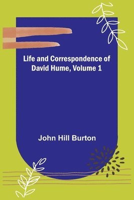 bokomslag Life and Correspondence of David Hume, Volume 1