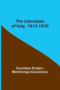bokomslag The Liberation of Italy, 1815-1870