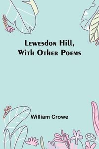 bokomslag Lewesdon Hill, with other poems