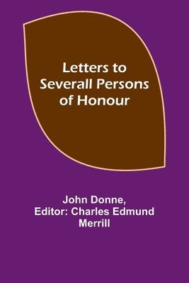 Letters to Severall Persons of Honour 1