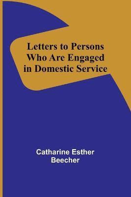 Letters to Persons Who Are Engaged in Domestic Service 1
