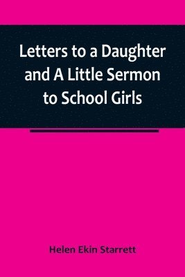 bokomslag Letters to a Daughter and A Little Sermon to School Girls