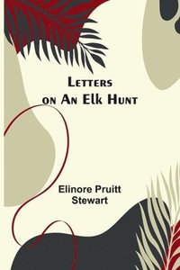 bokomslag Letters on an Elk Hunt