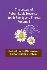 bokomslag The Letters of Robert Louis Stevenson to his Family and Friends - Volume I