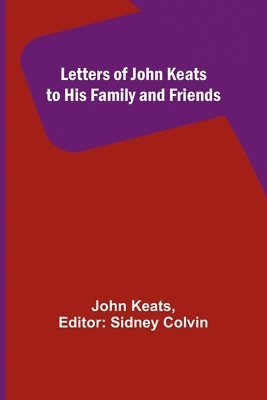 bokomslag Letters of John Keats to His Family and Friends