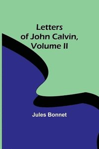 bokomslag Letters of John Calvin, Volume II
