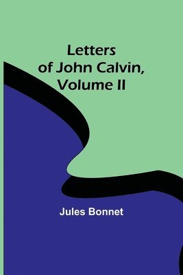 bokomslag Letters of John Calvin, Volume II