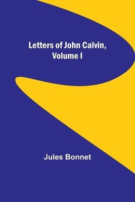 bokomslag Letters of John Calvin, Volume I
