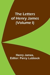 bokomslag Letters of Henry James (volume I)