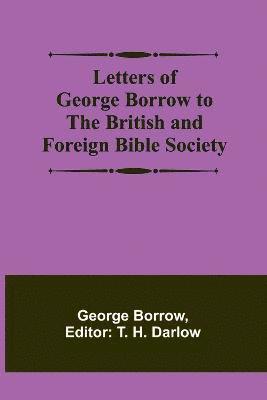 Letters of George Borrow to the British and Foreign Bible Society 1