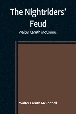 bokomslag The Nightriders' Feud; Walter Caruth McConnell