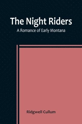 Night Riders A Romance of Early Montana