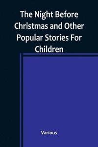 bokomslag The Night Before Christmas and Other Popular Stories For Children