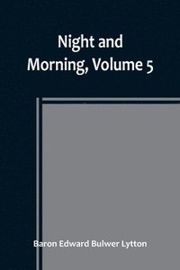 bokomslag Night and Morning, Volume 5