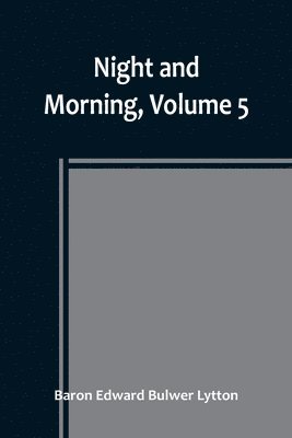 bokomslag Night and Morning, Volume 5