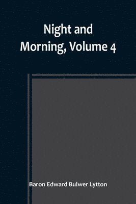 bokomslag Night and Morning, Volume 4