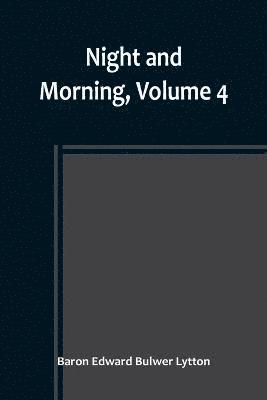 Night and Morning, Volume 4 1