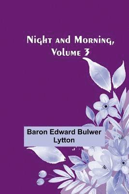 Night and Morning, Volume 3 1