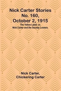bokomslag Nick Carter Stories No. 160, October 2, 1915