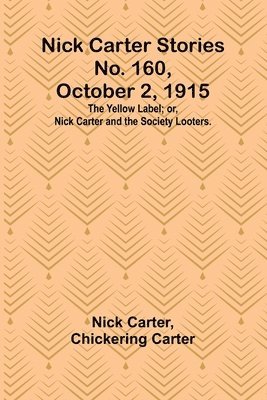 bokomslag Nick Carter Stories No. 160, October 2, 1915