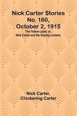 Nick Carter, Chickering Carter - Nick Carter Stories No. 160, October 2, 1915, Häftad