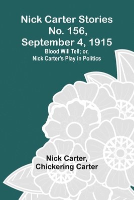 Nick Carter, Chickering Carter - Nick Carter Stories No. 156, September 4, 1915, Häftad