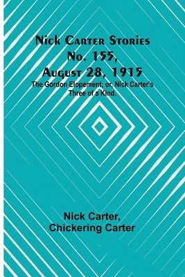 bokomslag Nick Carter Stories No. 155, August 28, 1915
