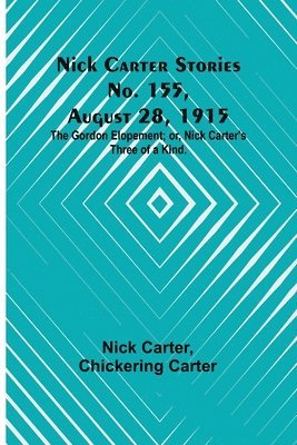 bokomslag Nick Carter Stories No. 155, August 28, 1915