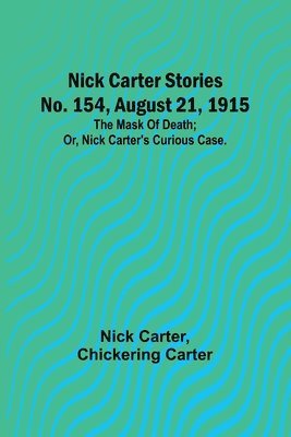 Nick Carter, Chickering Carter - Nick Carter Stories No. 154, August 21, 1915, Häftad