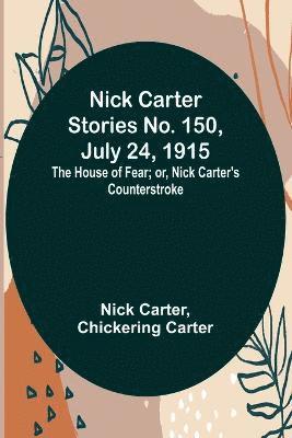 Nick Carter, Chickering Carter - Nick Carter Stories No. 150, July 24, 1915, Häftad