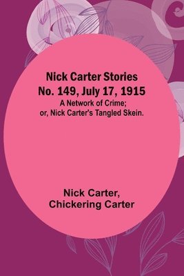 Nick Carter Stories No. 149, July 17, 1915 1