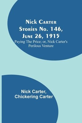 Nick Carter, Chickering Carter - Nick Carter Stories No. 146, June 26, 1915, Häftad