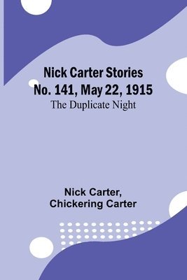 Nick Carter, Chickering Carter - Nick Carter Stories No. 141, May 22, 1915, Häftad